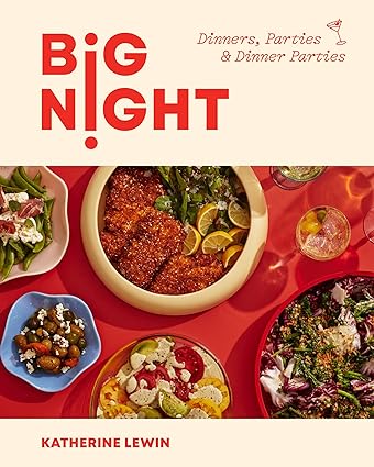 Big Night: Dinners, Parties, and Dinner Parties - A Cookbook